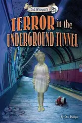 Book cover of Terror in the Underground Tunnel by Dee Phillips