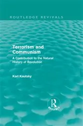 Book cover of Terrorism and Communism (Routledge Revivals) by Karl Kautsky