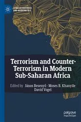 Book cover of Terrorism and Counter-Terrorism in Modern Sub-Saharan Africa by János Besenyő
