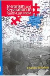 Book cover of Terrorism And Separation In North-East India by Chandra Bhushan