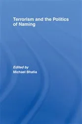 Book cover of Terrorism and the Politics of Naming by Michael Bhatia