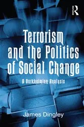 Book cover of Terrorism and the Politics of Social Change by James Dingley