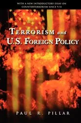 Book cover of Terrorism and U.S. Foreign Policy by Paul R. Pillar