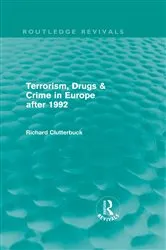 Book cover of Terrorism, Drugs & Crime in Europe after 1992 by Richard Clutterbuck