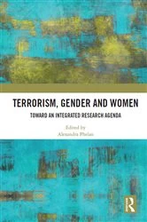 Book cover of Terrorism, Gender and Women by Alexandra Phelan