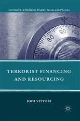 Book cover of Terrorist Financing and Resourcing by J. Vittori