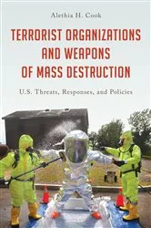 Book cover of Terrorist Organizations and Weapons of Mass Destruction by Alethia H. Cook