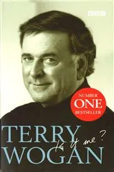 Book cover of Terry Wogan - Is it me? by Terry Wogan