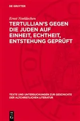 Book cover of Tertullian’s Gegen die Juden auf Einheit, Echtheit, Entstehung geprüft by Ernst Noeldechen