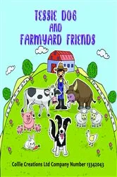 Book cover of Tessie Dog and Farmyard Friends by Collie Creations Ltd