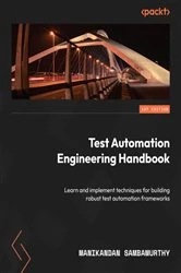 Book cover of Test Automation Engineering Handbook by Manikandan Sambamurthy