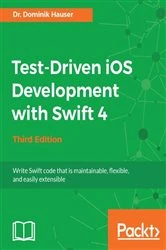 Book cover of Test-Driven iOS Development with Swift 4 (3rd ed.) by Dr. Dominik Hauser