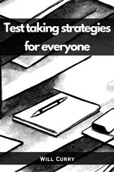 Book cover of TEST TAKING STRATEGIES FOR EVERYONE by Will Curry