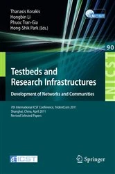 Book cover of Testbeds and Research Infrastructure: Development of Networks and Communities by Thanasis Korakis
