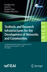 Book cover of Testbeds and Research Infrastructures for the Development of Networks and Communities by Honghao Gao