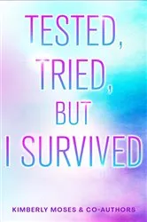 Book cover of Tested, Tried, But I Survived by Unknown