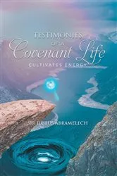 Book cover of Testimonies of A Covenant Life by Sir Justus Abramelech
