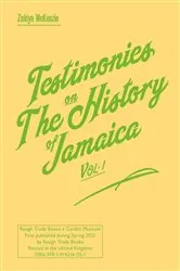 Book cover of Testimonies on The History of Jamaica Vol. 1 by Zakiya McKenzie