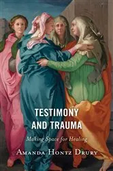 Book cover of Testimony and Trauma by Amanda Hontz Drury