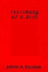 Book cover of Testimony of a life by Johnn A. Escobar