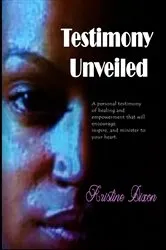 Book cover of Testimony Unveiled by Kristine Dixon