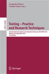 Book cover of Testing: Academic and Industrial Conference - Practice and Research Techniques by Leonardo Bottaci