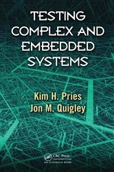 Book cover of Testing Complex and Embedded Systems by Kim H. Pries