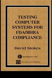 Book cover of Testing Computers Systems for FDA/MHRA Compliance by David Stokes