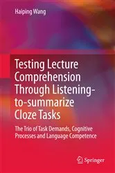 Book cover of Testing Lecture Comprehension Through Listening-to-summarize Cloze Tasks by Haiping Wang