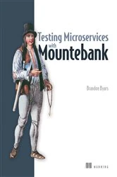 Book cover of Testing Microservices with Mountebank by Brandon Byars