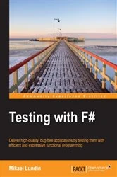 Book cover of Testing with F# by Mikael Lundin