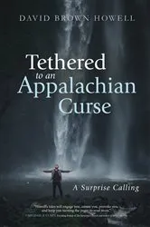 Book cover of Tethered to an Appalachian Curse by David Brown Howell