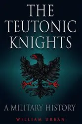 Book cover of Teutonic Knights by William Urban