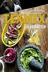 Book cover of Tex-Mex From Scratch by N/A