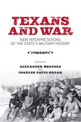 Book cover of Texans and War by Alexander Mendoza