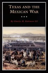 Book cover of Texas and the Mexican War by Charles M. Robinson