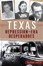 Book cover of Texas Depression-era Desperadoes by Bartee Haile