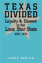 Book cover of Texas Divided by James Marten
