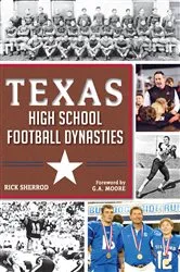Book cover of Texas High School Football Dynasties by Rick Sherrod