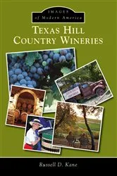 Book cover of Texas Hill Country Wineries by Russell D. Kane