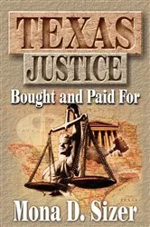 Book cover of Texas Justice, Bought and Paid For by Mona D. Sizer