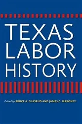 Book cover of Texas Labor History by Bruce A. Glasrud