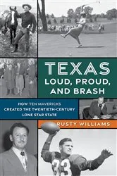 Book cover of Texas Loud, Proud, and Brash by Rusty Williams