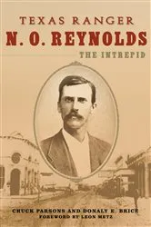 Book cover of Texas Ranger N. O. Reynolds, the Intrepid by Chuck Parsons