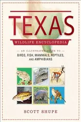 Book cover of Texas Wildlife Encyclopedia by Scott Shupe