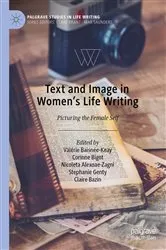 Book cover of Text and Image in Women's Life Writing by Valérie Baisnée-Keay
