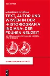 Book cover of Text, Autor und Wissen in der 'historiografía indiana' der Frühen Neuzeit by Sebastian Greußlich