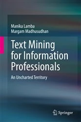 Book cover of Text Mining for Information Professionals by Manika Lamba