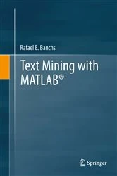 Book cover of Text Mining with MATLAB® by Rafael E. Banchs