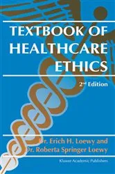 Book cover of Textbook of Healthcare Ethics (2nd ed.) by Erich E.H. Loewy